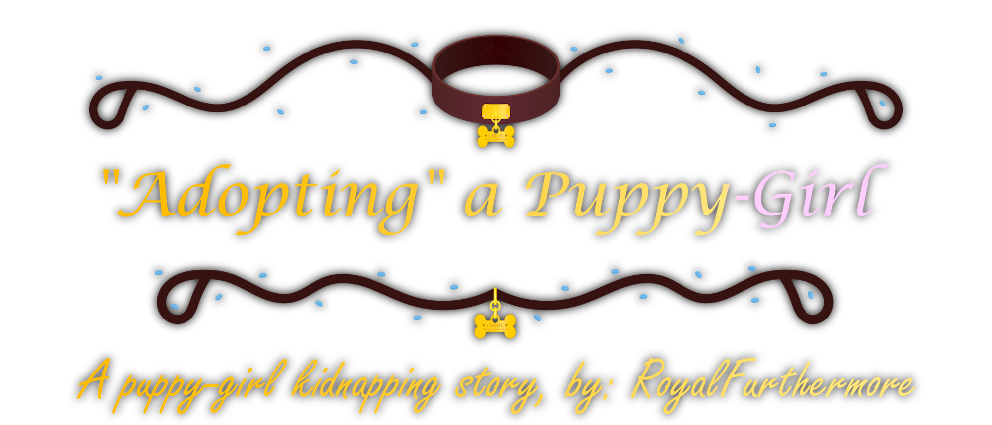 Adopting a Puppy-Girl. A Puppy-Girl Kidnapping Story by: RoyalFurthermore