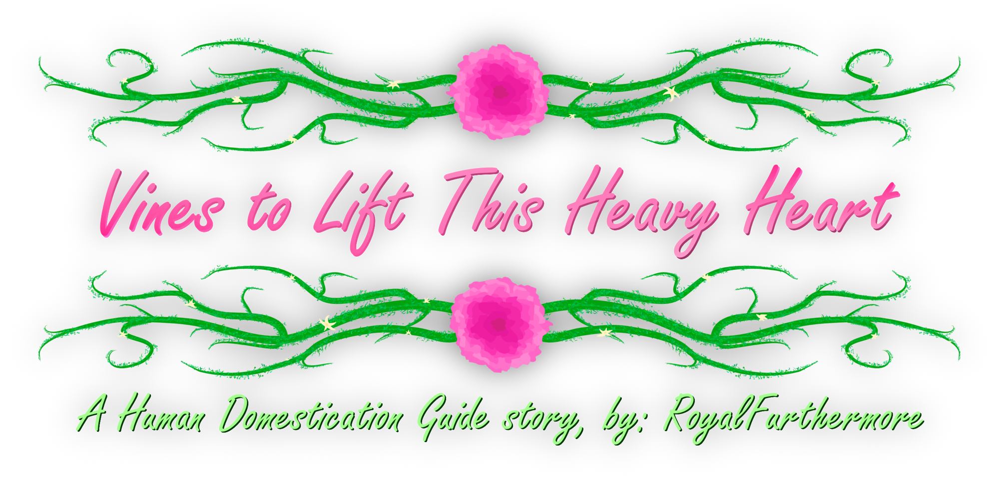 Vines to Lift This Heavy Heart. A Human Domestication Guide Story, by: RoyalFurthermore